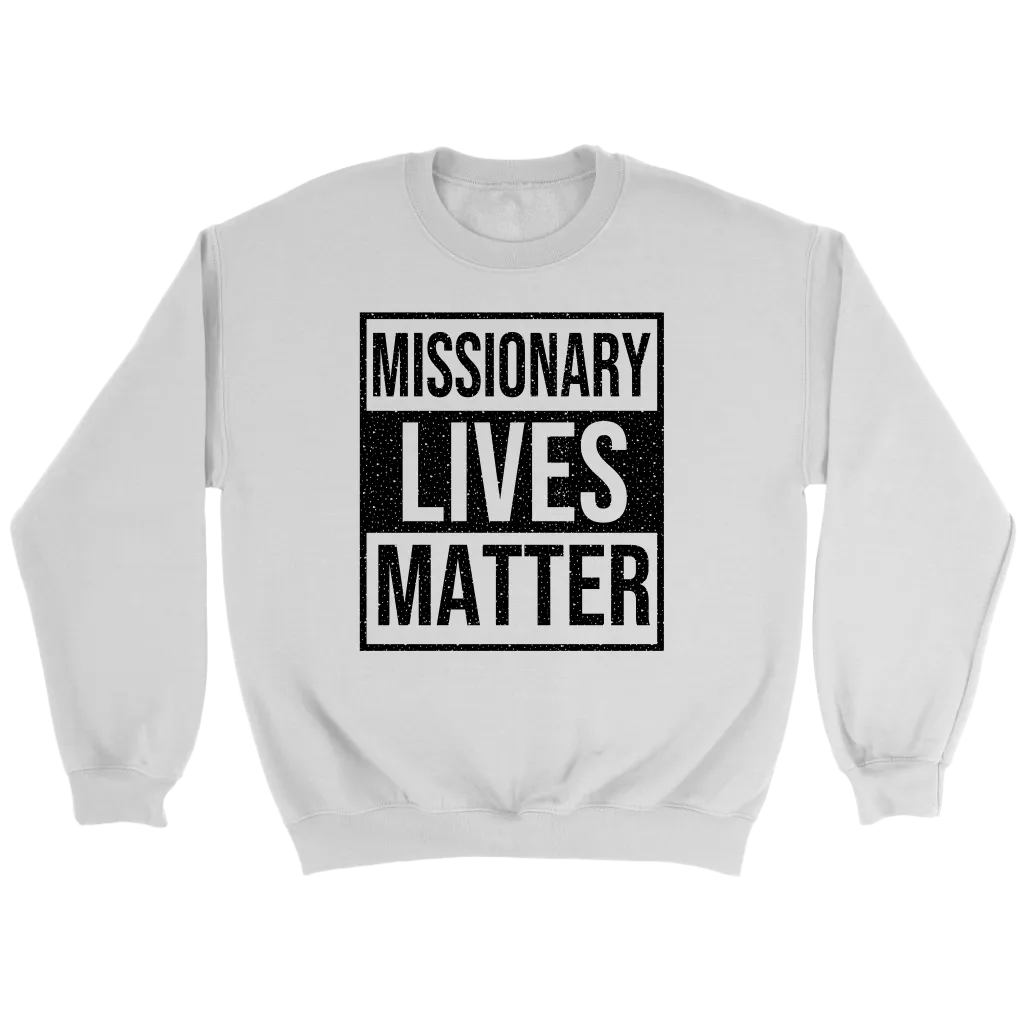 Missionary Lives Matter Crewneck Part 1