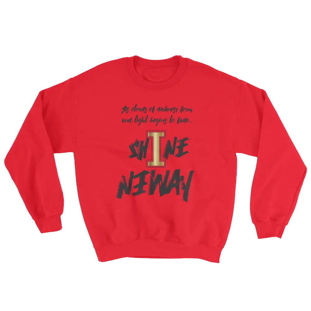 Shine Anyway Everyday Unisex Sweatshirt